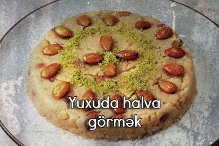 Yuxuda halva görməyin yuxuyozması