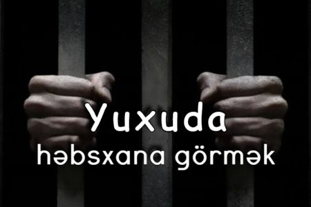 Yuxuda həbsxana görməyin yuxuyozması