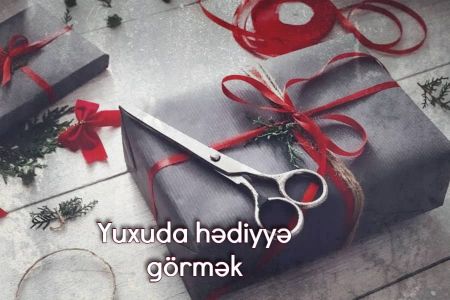 Yuxuda hədiyyə görməyin yuxuyozması