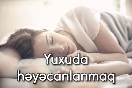 Yuxuda həyəcanlanmaq nə anlama gəlir?