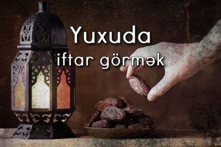 Yuxuda iftar görməyin yuxuyozması