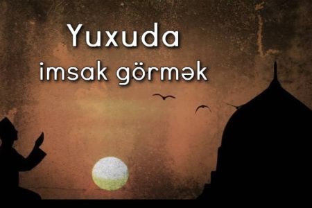 Yuxuda imsak görməyin yuxuyozması