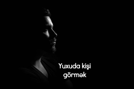 Yuxuda kişi görməyin yuxuyozması