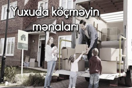 Yuxuda köçməyin mənaları