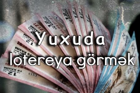 Yuxuda lotereya görməyin yuxuyozması