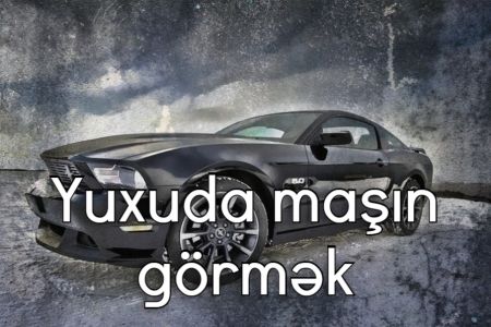 Yuxuda maşın görməyin yuxuyozması