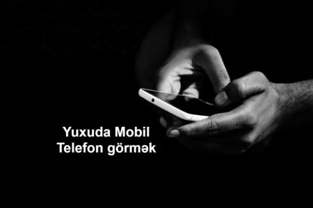 Yuxuda mobil telefon görmək: Simvolizm və Təfsirlər