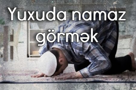 Yuxuda namaz görməyin yuxuyozması