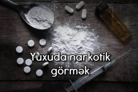 Yuxuda narkotik görməyin yuxuyozması