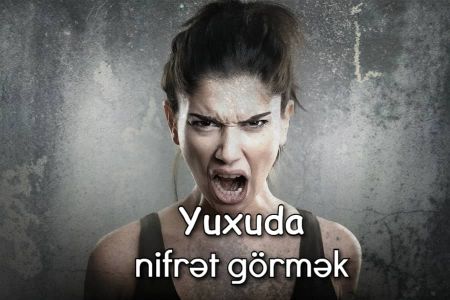 Yuxuda nifrət görmək nə anlama gəlir?