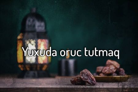 Yuxuda oruc tutmaq nə məna verir?