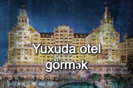 Yuxuda otel görməyin yuxuyozması