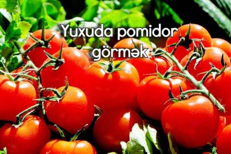 Yuxuda pomidor görməyin yuxuyozması