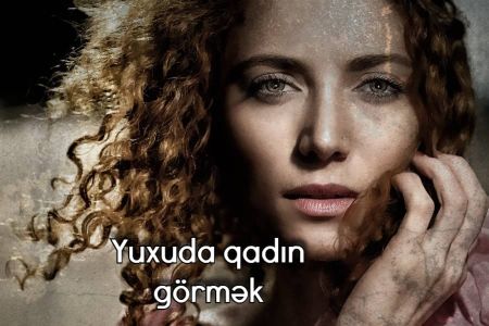 Yuxuda qadın görməyin yuxuyozması