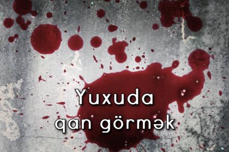 Yuxuda qan görmək nə anlam verir?