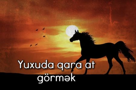 Yuxuda qara at görmək nə anlama gəlir?