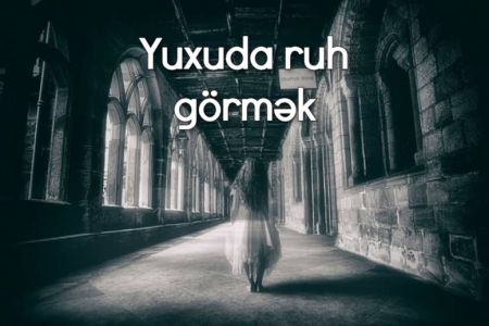 Yuxuda ruh görməyin yuxuyozması