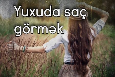 Yuxuda saç görməyin yuxuyozması