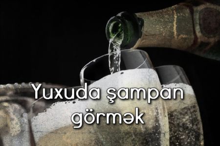 Yuxuda şampan görmək