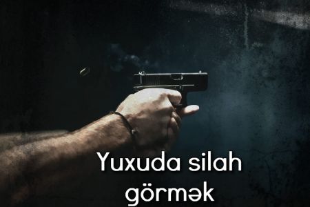 Yuxuda silah görmək nə anlama gəlir?