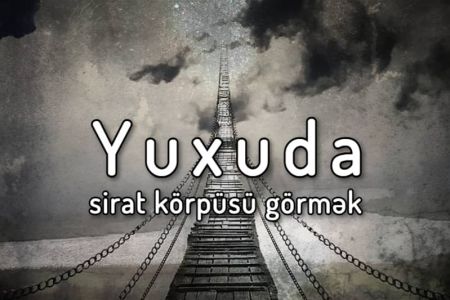 Yuxuda Sirat körpüsü görməyin yuxuyozması