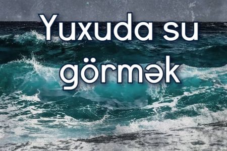 Yuxuda su görməyin yuxuyozması