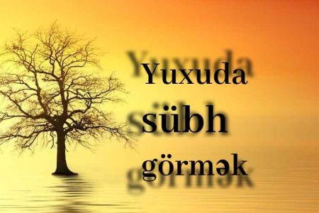 Yuxuda sübh görmək