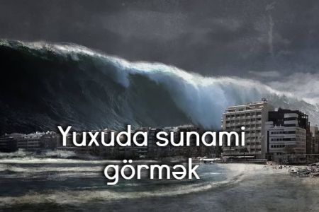 Yuxuda sunami görməyin yuxuyozması