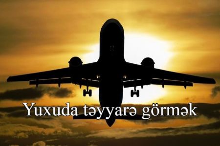 Yuxuda təyyarə görmək nə deməkdir?