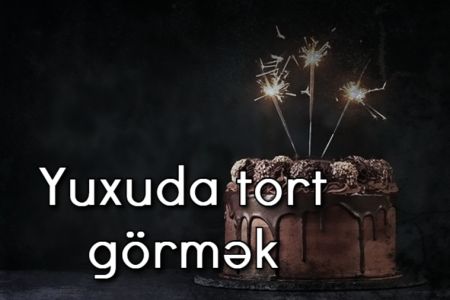 Yuxuda tort görmək nə anlama gəlir?