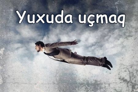 Yuxuda uçmaq görməyin yuxuyozması