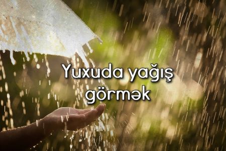 Yuxuda yağış görməyin yuxuyozması