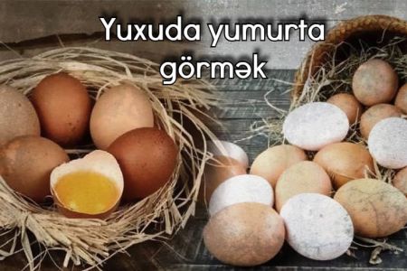 Yuxuda yumurta görməyin yuxuyozması