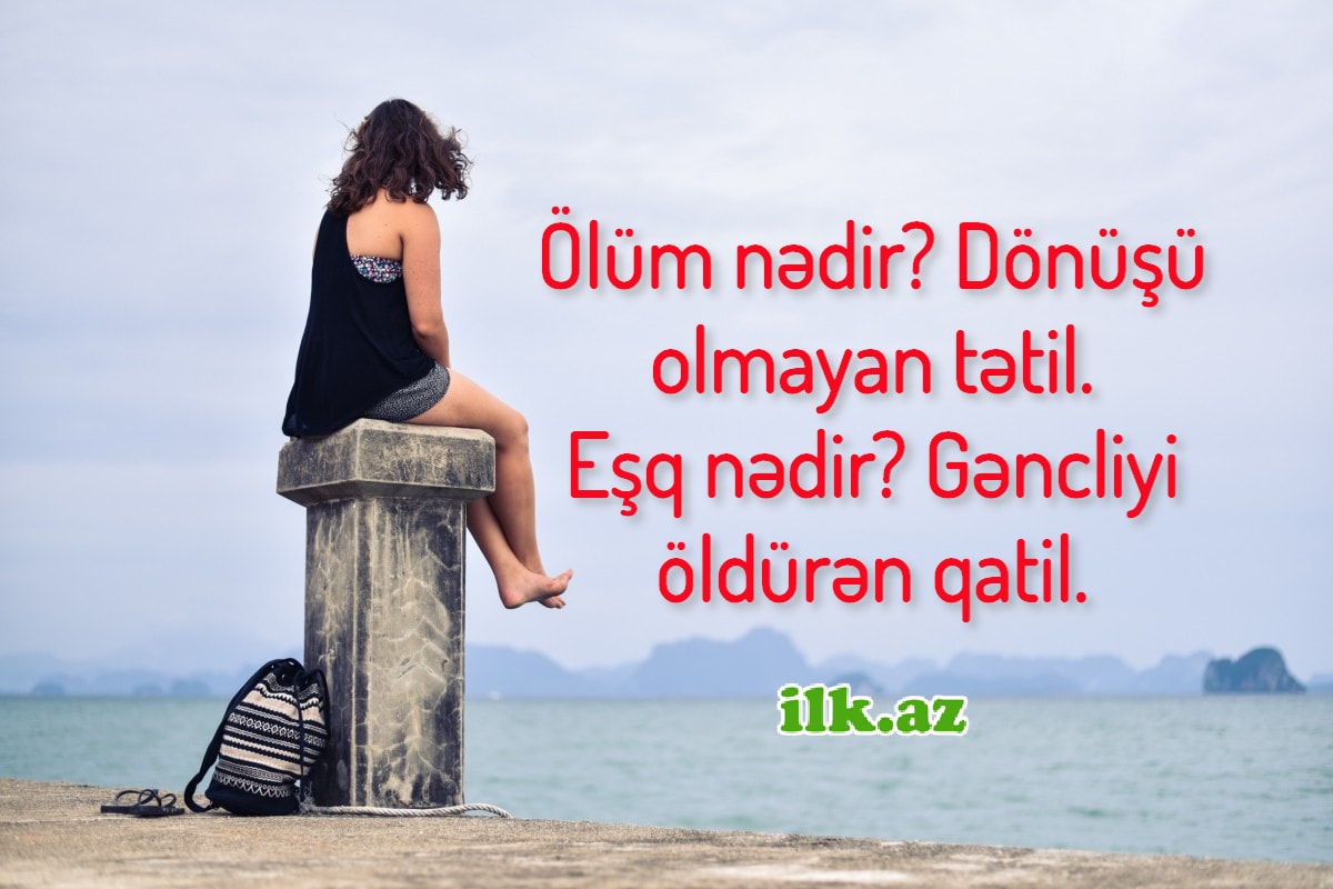 Ölüm nədir? Eşq nədir?