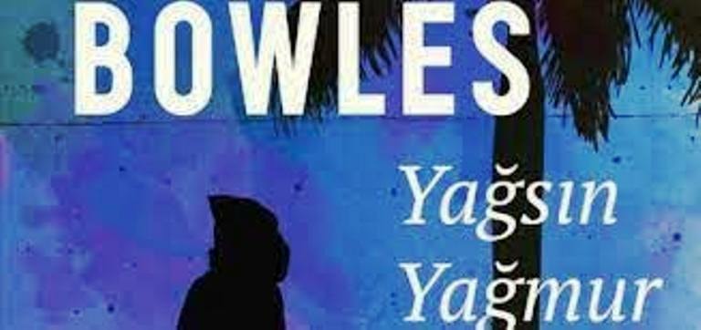 Yağış yağsın - Paul Bowles