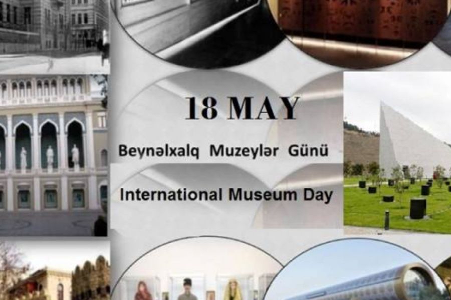 18 May - Beynəlxalq Muzeylər Günüdür