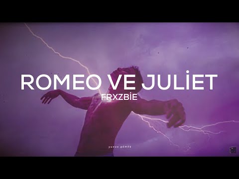 Frxzbie - Romeo ve Juliet (Sözleri)