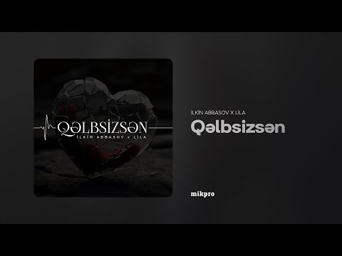 İlkin Abbasov x  Lila - Qəlbsizsən (Rəsmi Audio)