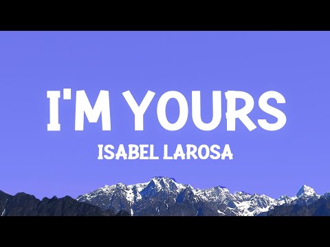 Isabel LaRosa - Im Yours (Lyrics)