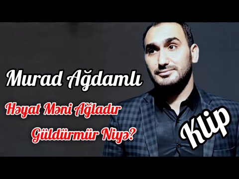 Murad Agdamli - Heyat Meni Agladir Guldurmur Niye 2021 (Yeni Klip)