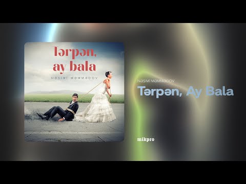 Nəsimi Məmmədov - Tərpən, Ay Bala (Rəsmi Audio)