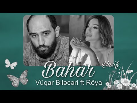 Röya - Bahar ft ( Vüqar Biləcəri ) Şeir Mix