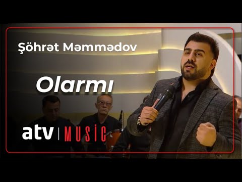 Şöhrət Məmmədov - Olarmı