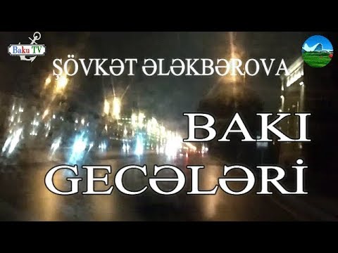ŞÖVKƏT ƏLƏKBƏROVA - BAKI GECƏLƏRİ